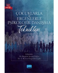 Çocuklarla ve Ergenlerle Psikolojik Danışma Teknikleri