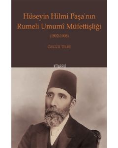 Hüseyin Hilmi Paşa’nın Rumeli Umumî Müfettişliği