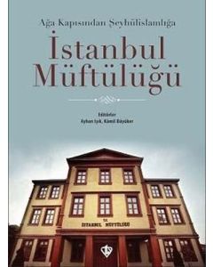 Ağa Kapısından Şeyhülislamlığa İstanbul Müftülüğü