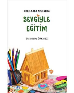 Anne Baba Okulunda Sevgiyle Eğitim