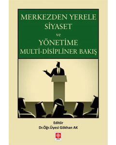 Merkezden Yerele Siyaset ve Yönetime Multi-Disipliner Bakış