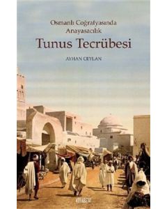 Osmanlı Coğrafyasında Anayasacılık - Tunus Tecrübesi 