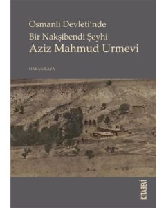 Osmanlı Devleti’nde Bir Nakşibendi Şeyhi Aziz Mahmud Urmevi