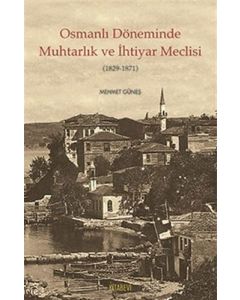 Osmanlı Döneminde Muhtarlık ve İhtiyar Meclisi (1829-1871)