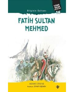 Türk İslam Büyükleri 16 - Bilginin Sultanı Fatih Sultan Mehmed 