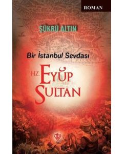 Bir İstanbul Sevdası - Hz. Eyüp Sultan