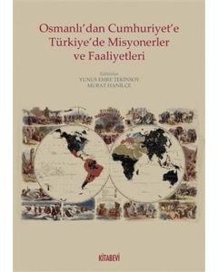 Osmanlı’dan Cumhuriyete Türkiye’de Misyonerler ve Faaliyetleri