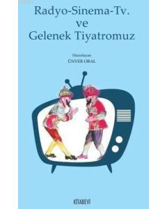 Radyo - Sinema - TV ve Gelenek Tiyatromuz