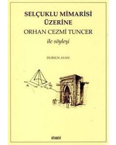 Selçuklu Mimarisi Üzerine Orhan Cezmi Tuncer ile Söyleşi