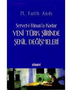 Servet-i Fünun’a Kadar Yeni Türk Şiirinde Şekil Değişmeleri