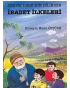 Derviş Dedenin Dilinden İbadet İlkeleri