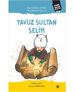 Türk İslam Büyükleri 13 - Devletten Cihan Hükümdarlığına: Yavuz Sultan Selim