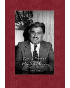 Din ü Devlet Mülk ü Millet Bir Ömrün Hikayesi
