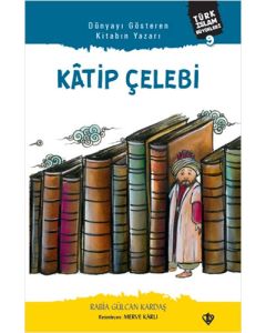 Türk İslam Büyükleri 9 - Dünyayı Gösteren Kitabın Yazarı Katip Çelebi 
