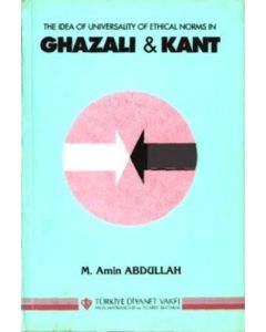 The Idea of Universality of Ethical Norms in Ghazali and Immanuel Kant