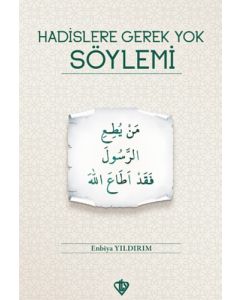 Hadislere Gerek Yok Söylemi