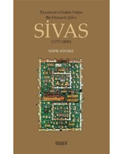 Tanzimata Giden Yolda Bir Osmanlı Şehri Sivas