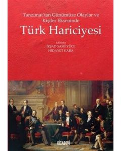 Tanzimat’tan Günümüze Olaylar ve Kişiler Ekseninde Türk Hariciyesi