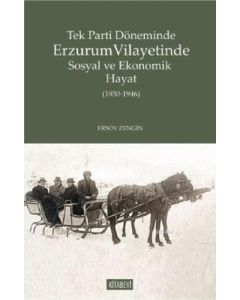 Tek Parti Döneminde Erzurum Vilayetinde Sosyal ve Ekonomik Hayat (1930-1946)