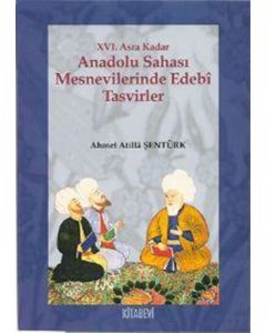 16. Asra Kadar Anadolu Sahası Mesnevilerinde Edebi Tasvirler
