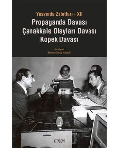 Yassıada Zabıtları 12: Propaganda Davası - Çanakkale Olayları Davası - Köpek Davası