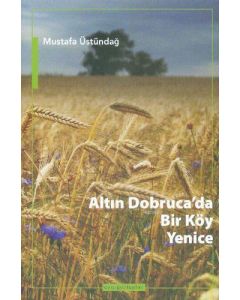 Altın Dobruca’da Bir Köy: Yenice