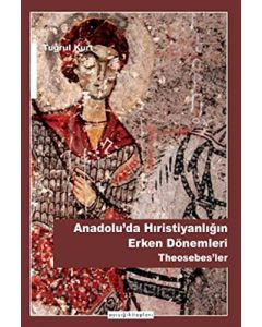 Anadolu'da Hristiyanlığın Erken Dönemleri Theosebes'ler