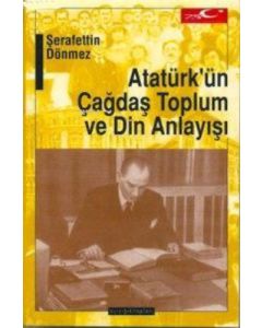 Atatürk’ün Çağdaş Toplum ve Din Anlayışı