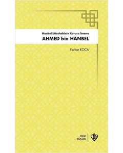 Hanbeli Mezhebinin Kurucu İmamı: Ahmed Bin Hanbel