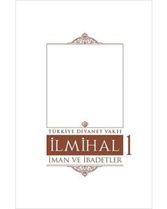 İlmihal 1 - İman ve İbadetler (Ciltli)
