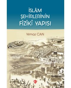 İslam Şehirlerinin Fiziki Yapısı
