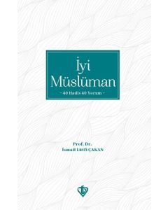 İyi Müslüman - 40 Hadis 40 Yorum