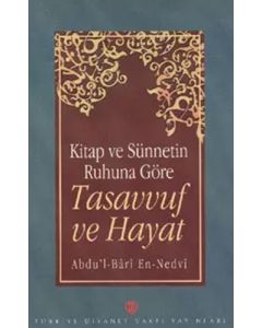 Kitap ve Sünnetin Ruhuna Göre Tasavvuf ve Hayat