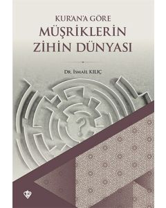 Kur'an'a Göre Müşriklerin Zihin Dünyası