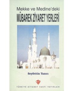 Mekke ve Medinedeki Mübarek Ziyaret Yerleri