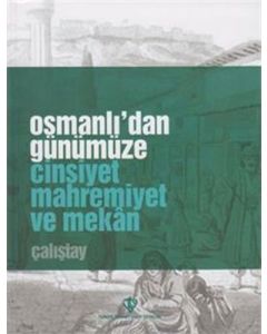 Osmanlıdan Günümüze Cinsiyet Mahremiyet ve Mekan