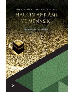 Siyer Hadis ve Tefsir Bağlamında Haccın Ahkamı ve Menasiki