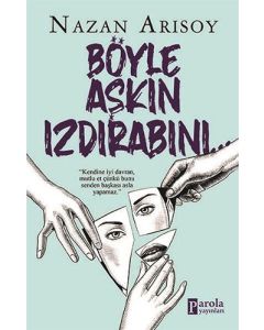 Böyle Aşkın Izdırabını…