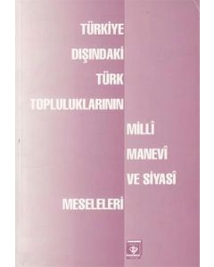 Türkiye Dışındaki Türk Topluluklarının Milli, Manevi ve Siyasi Meseleleri