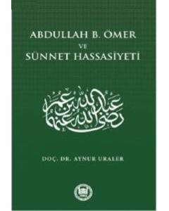 Abdullah B. Ömer ve Sünnet Hassasiyeti