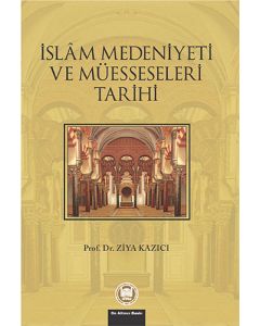İslam Medeniyeti ve Müesseseleri Tarihi