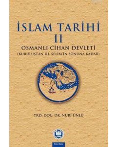 İslam Tarihi 2 (Osmanlı Cihan Devleti (Kuruluştan 3. Selim'in Sonuna Kadar)