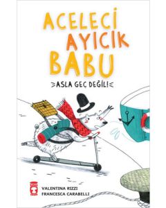Aceleci Ayıcık Babu - Asla Geç Değil!