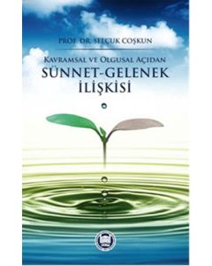 Kavramsal ve Olgusal Açıdan Sünnet Gelenek İlişkisi