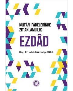 Kur’an İfadelerinde Zıt Anlamlılık Ezdad