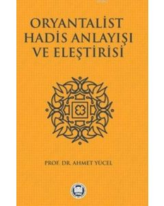 Oryantalist Hadis Anlayışı ve Eleştirisi