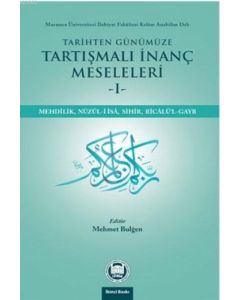 Tarihten Günümüze Tartışmalı İnanç Meseleleri