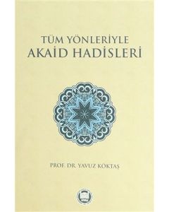 Tüm Yönleriyle Akaid Hadisleri