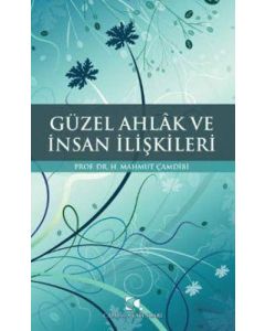 Güzel Ahlak ve İnsan İlişkileri