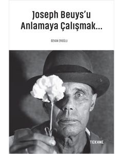 Joseph Beuys'u Anlamaya Çalışmak...